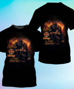 Once A Firefighter Always A Firefighter T-Shirt – Fire Dept Tee