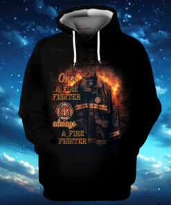 once a firefighter always a firefighter t shirt fire dept tee 3 j0z3z