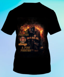 once a firefighter always a firefighter t shirt fire dept tee 8 j5hbv
