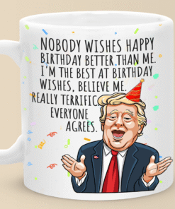 Nobody Wishes Happy Birthday Better Than Me Mug