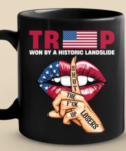 Trump Won by a Historic Landslide Mug – Patriotic Shut Up Losers Coffee Cup Gift
