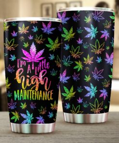 I’m A Little High Maintenance Tumbler – Colorful Weed Leaf Cup