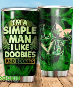 I’m a Simple Man I Like Doobies and Boobies Tumbler – Funny Weed Cup