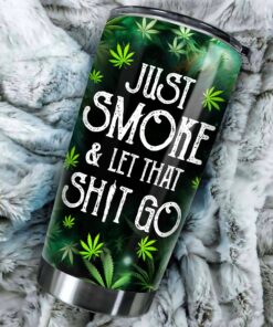 snoopy weed tumbler just smoke and let that shit go galaxy cup 2 hblmj
